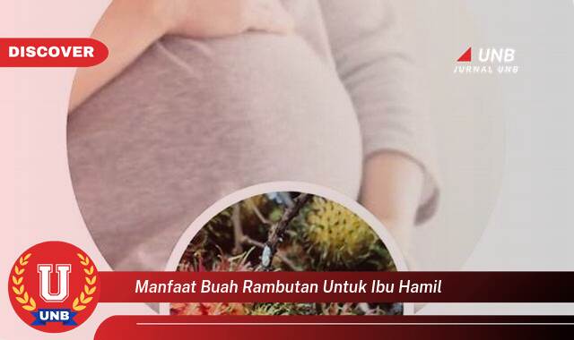 Temukan 10 Manfaat Buah Rambutan untuk Ibu Hamil, Nutrisi Penting dan Keamanan Konsumsi