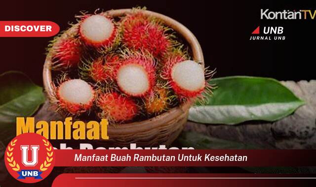 Temukan 9 Manfaat Buah Rambutan untuk Kesehatan Tubuh Anda Secara Keseluruhan