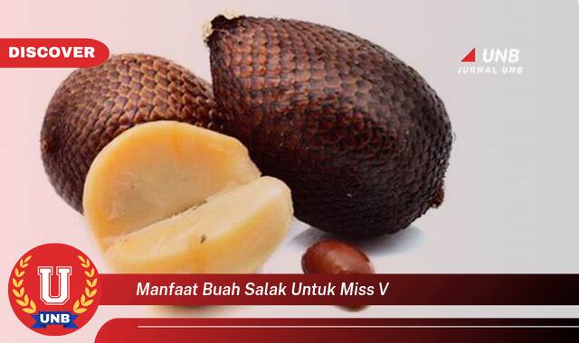 Temukan 8 Manfaat Buah Salak untuk Kesehatan Miss V dan Area Kewanitaan Anda