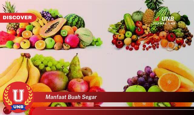 10 Manfaat manfaat buah segar yang Jarang Diketahui
