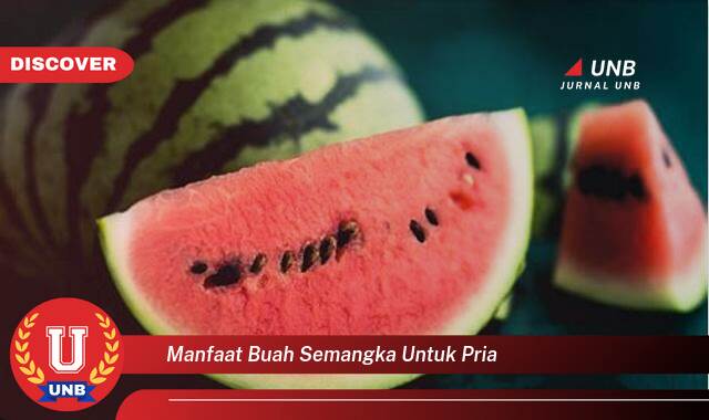 Temukan 10 Manfaat Buah Semangka untuk Kesehatan Pria, Meningkatkan Stamina, Libido, dan Jantung Sehat