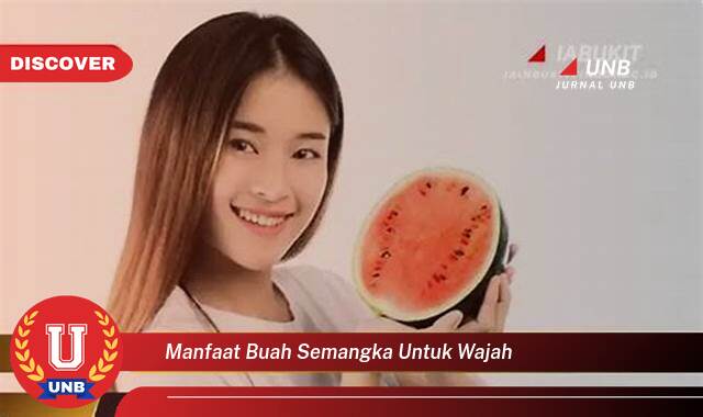 Temukan 10 Manfaat Buah Semangka untuk Wajah, Kulit Cerah, Lembap, dan Sehat Alami Temukan 10 Manfaat Buah Semangka untuk Wajah, Kulit Cerah, Lembap, dan Sehat Alami