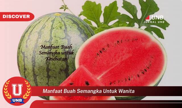 Temukan 9 Manfaat Buah Semangka untuk Kesehatan Wanita Secara Lengkap