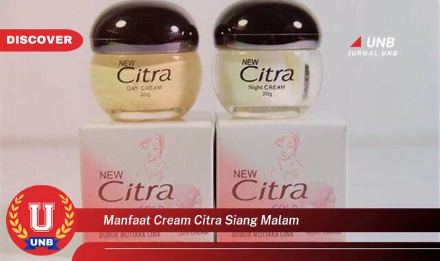 Ketahui 9 Manfaat manfaat cream citra siang malam yang Wajib kamu ketahui