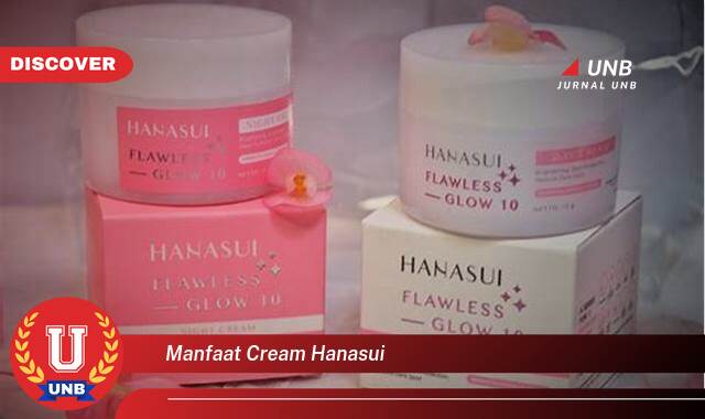 Temukan 8 Manfaat manfaat cream hanasui yang Wajib kamu ketahui
