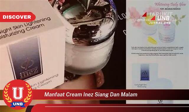 Inilah 9 Manfaat manfaat cream inez siang dan malam yang Wajib Kamu Intip