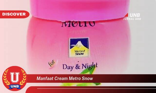 Temukan 8 Manfaat manfaat cream metro snow yang Bikin Kamu Penasaran