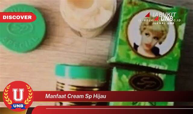 Ketahui 10 Manfaat manfaat cream sp hijau yang tidak Semua Orang Tau