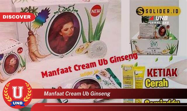 Inilah 10 Manfaat manfaat cream ub ginseng yang Bikin Kamu Penasaran