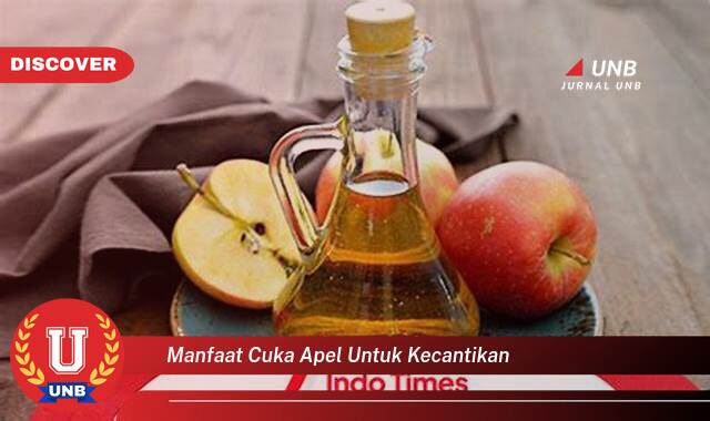 9 Manfaat manfaat cuka apel untuk kecantikan yang Jarang Diketahui