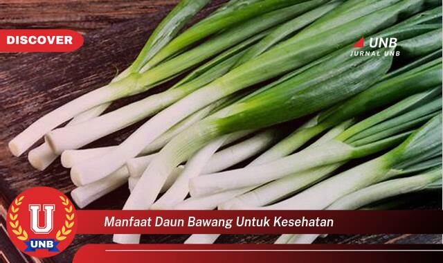 Temukan 10 Manfaat Daun Bawang untuk Kesehatan Tubuh Anda Secara Keseluruhan