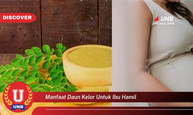 Temukan 9 Manfaat Daun Kelor untuk Ibu Hamil, Nutrisi Penting dan Keamanan Konsumsi