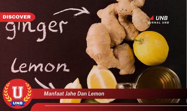 Temukan 10 Manfaat manfaat jahe dan lemon yang Jarang Diketahui