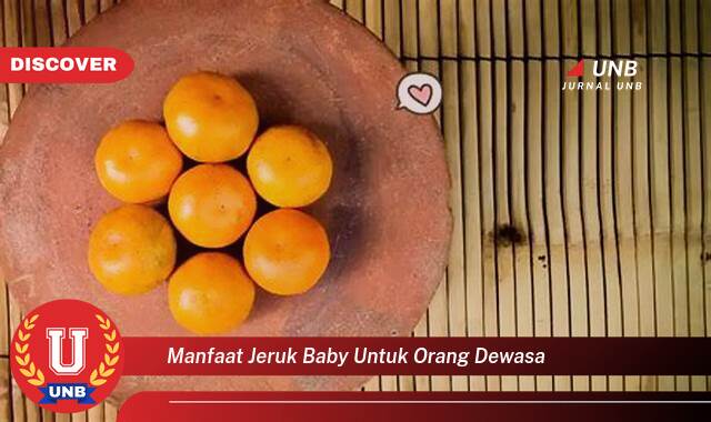 Inilah 8 Manfaat manfaat jeruk baby untuk orang dewasa yang Wajib Kamu Intip