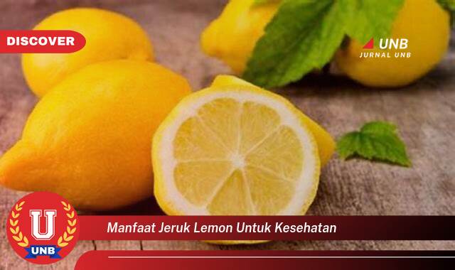 Temukan 10 Manfaat Jeruk Lemon untuk Kesehatan, Panduan Lengkap dari A sampai Z