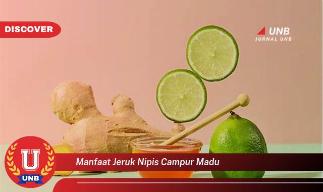 9 Manfaat manfaat jeruk nipis campur madu yang Wajib kamu ketahui