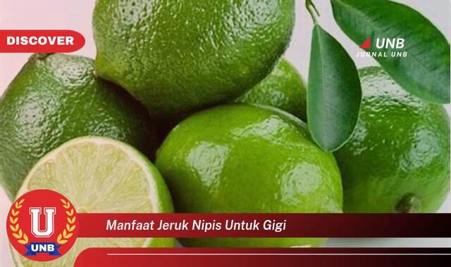 Inilah 10 Manfaat manfaat jeruk nipis untuk gigi yang Wajib kamu ketahui
