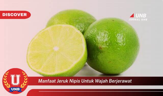 Temukan 10 Manfaat manfaat jeruk nipis untuk wajah berjerawat yang Wajib Kamu Intip
