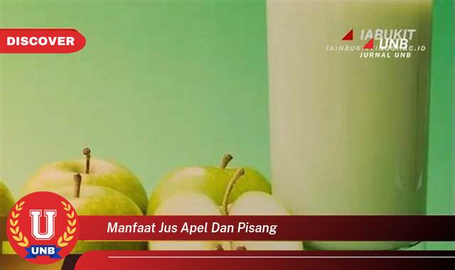 Inilah 9 Manfaat manfaat jus apel dan pisang yang Wajib Kamu Intip