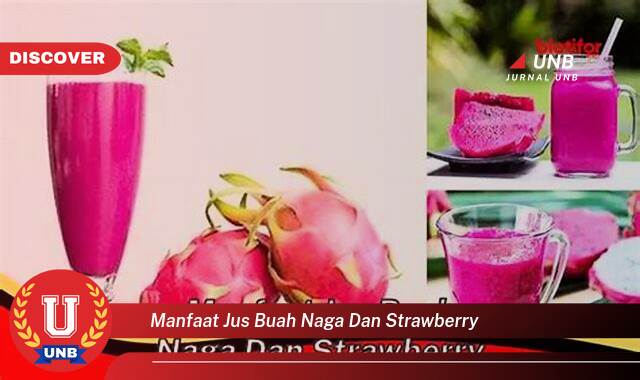 Inilah 8 Manfaat manfaat jus buah naga dan strawberry yang Bikin Kamu Penasaran