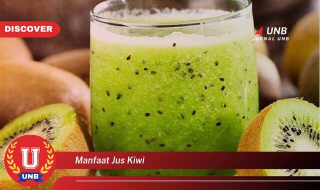 Temukan 8 Manfaat Jus Kiwi untuk Kesehatan Tubuh Anda