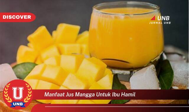 Temukan 8 Manfaat Jus Mangga untuk Ibu Hamil, Nutrisi Penting dan Keamanan Konsumsi