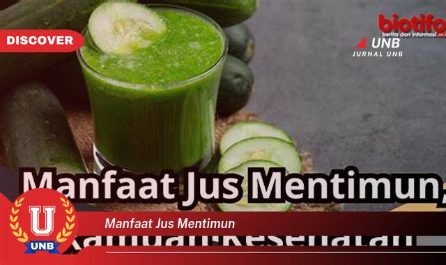 Temukan 10 Manfaat Jus Mentimun untuk Kesehatan, Kecantikan, dan Cara Membuatnya