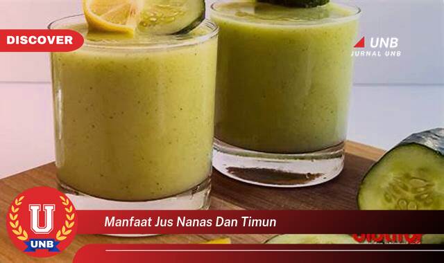 Temukan 9 Manfaat Jus Nanas dan Timun untuk Kesehatan dan Kecantikan Anda