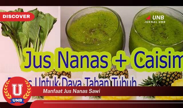 Temukan 9 Manfaat manfaat jus nanas sawi yang Wajib kamu ketahui