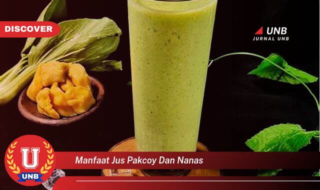 8 Manfaat jus pakcoy dan nanas yang Jarang Diketahui