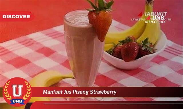 8 Manfaat manfaat jus pisang strawberry yang tidak Semua Orang Tau
