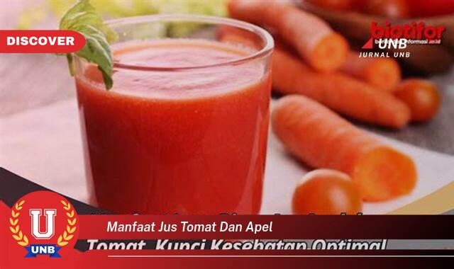 Temukan 10 Manfaat Jus Tomat dan Apel untuk Kesehatan Tubuh Anda