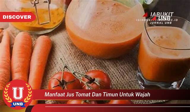 Ketahui 8 Manfaat manfaat jus tomat dan timun untuk wajah yang Wajib Kamu Intip