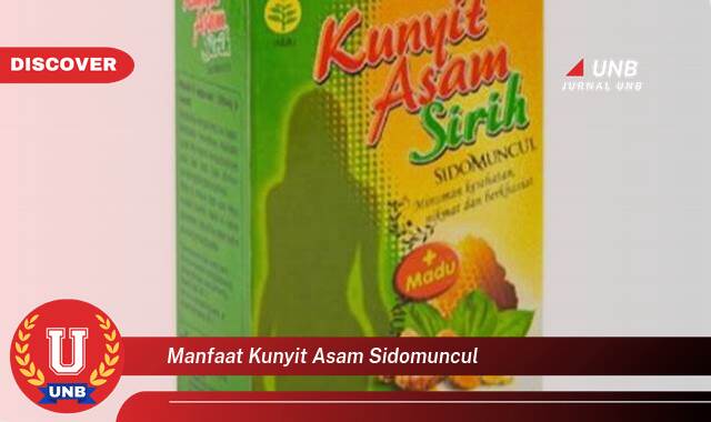 Temukan 9 Manfaat Kunyit Asam Sidomuncul untuk Kesehatan dan Kecantikan Wanita