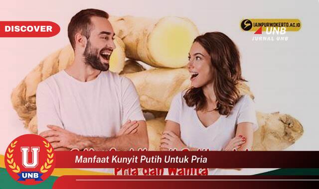 Temukan 10 Manfaat Kunyit Putih untuk Pria, Meningkatkan Stamina dan Vitalitas