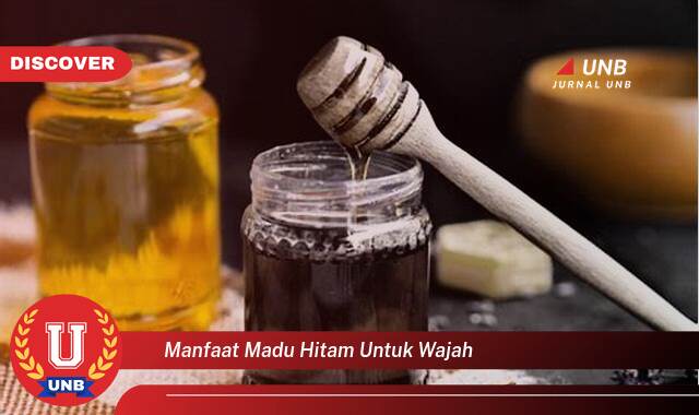 8 Manfaat manfaat madu hitam untuk wajah yang Bikin Kamu Penasaran