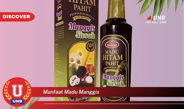 8 Manfaat manfaat madu manggis yang tidak Semua Orang Tau