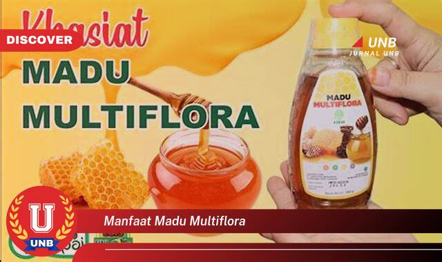 Temukan 10 Manfaat Madu Multiflora untuk Kesehatan dan Kecantikan Anda