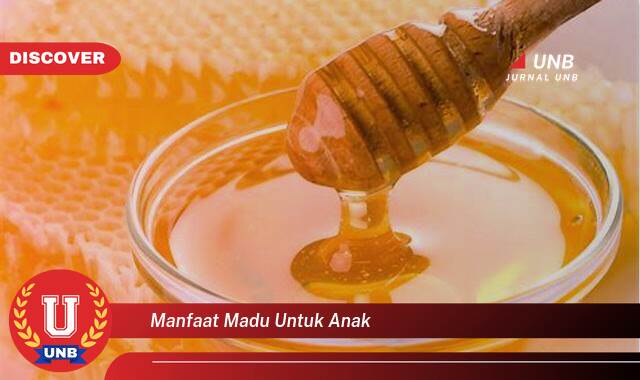 Temukan 9 Manfaat Madu untuk Anak, Meningkatkan Imunitas dan Kesehatan Si Kecil Secara Alami