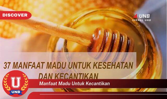 Inilah 8 Manfaat manfaat madu untuk kecantikan yang Wajib kamu ketahui