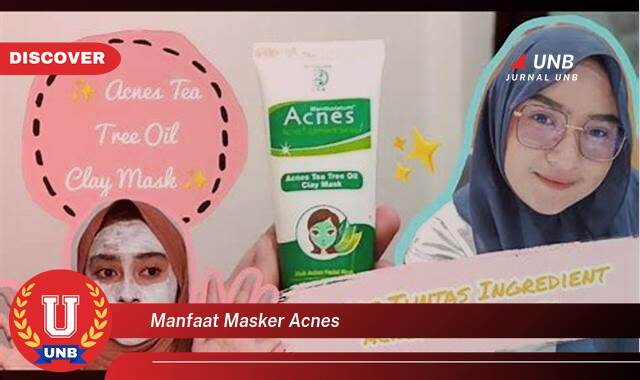 Inilah 8 Manfaat manfaat masker acnes yang Wajib Kamu Intip