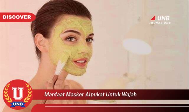 Temukan 10 Manfaat Masker Alpukat untuk Wajah, Kulit Cerah, Lembap, dan Sehat Alami