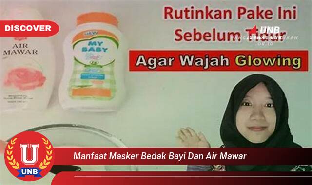 Temukan 9 Manfaat Masker Bedak Bayi dan Air Mawar untuk Kulit Wajah Cerah dan Sehat