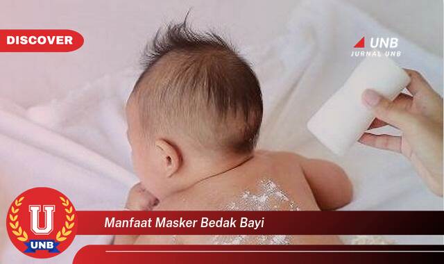 Temukan 9 Manfaat Masker Bedak Bayi untuk Wajah Cerah dan Sehat Temukan 9 Manfaat Masker Bedak Bayi untuk Wajah Cerah dan Sehat