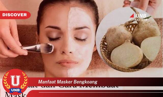 Temukan 8 Manfaat Masker Bengkoang untuk Kulit Cerah dan Glowing