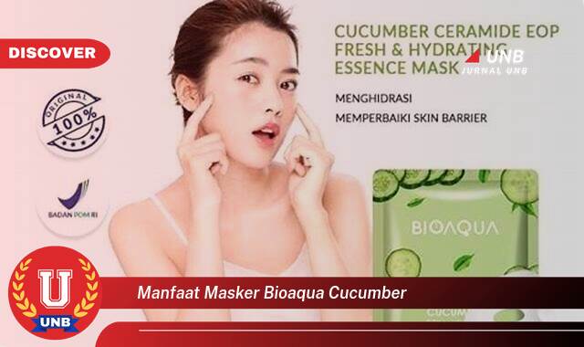 Temukan 8 Manfaat manfaat masker bioaqua cucumber yang tidak Semua Orang Tau