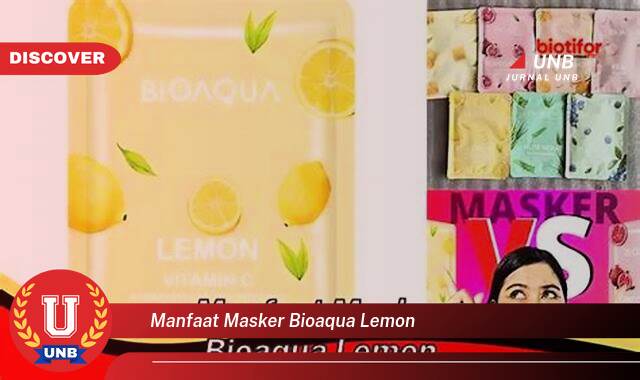 Temukan 10 Manfaat Masker Bioaqua Lemon untuk Kulit Wajah Cerah dan Sehat