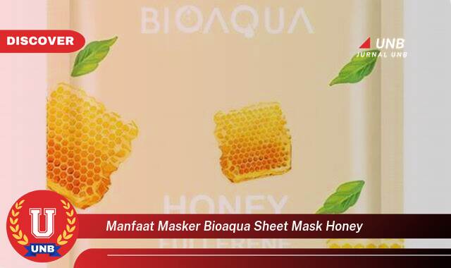 Temukan 10 Manfaat Masker Bioaqua Sheet Mask Honey untuk Kulit Wajah Cerah dan Sehat