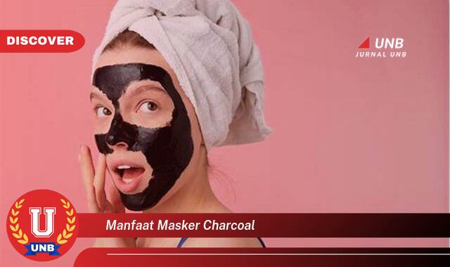 Temukan 8 Manfaat Masker Charcoal untuk Kulit Wajah,  Bersih, Cerah, dan Bebas Jerawat