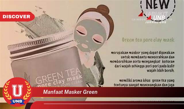 Temukan 10 Manfaat Masker Green untuk Kulit Cerah dan Sehat Alami